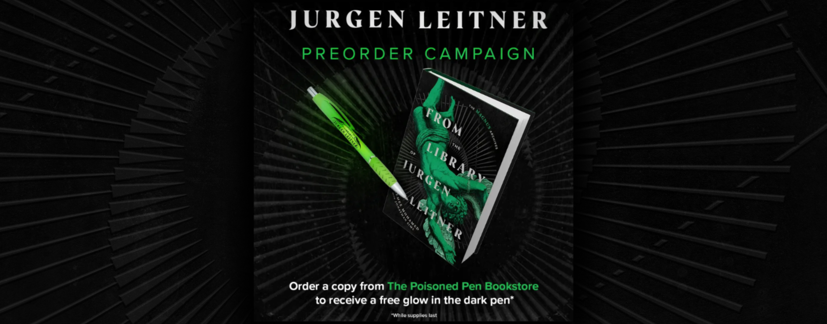 An image showcasing The Poisoned Pen’s offer for From the Library of Jurgen Leitner. Text reads: Jurgen Leitner preorder campaign. Order a copy from The Poisoned Pen Bookstore to receive a free glow in the dark pen (while supplies last). In the centre of the image is a 3D mockup of From the Library of Jurgen Leitner, and a neon green ballpoint pen.