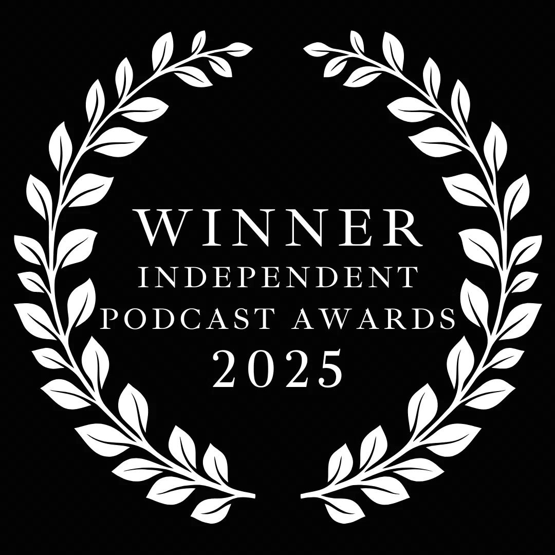 Winner — Independent Podcast Awards 2025