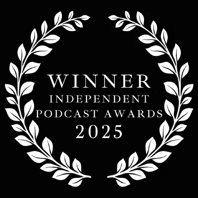 Winner — Independent Podcast Awards 2025
