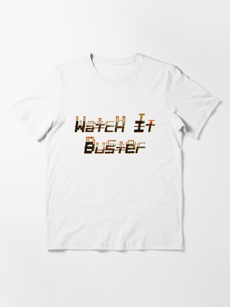 Watch it Buster