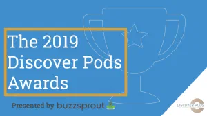 The 2019 Discover Pods Awards