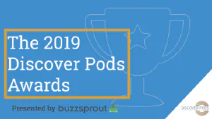 The 2019 Discover Pods Awards